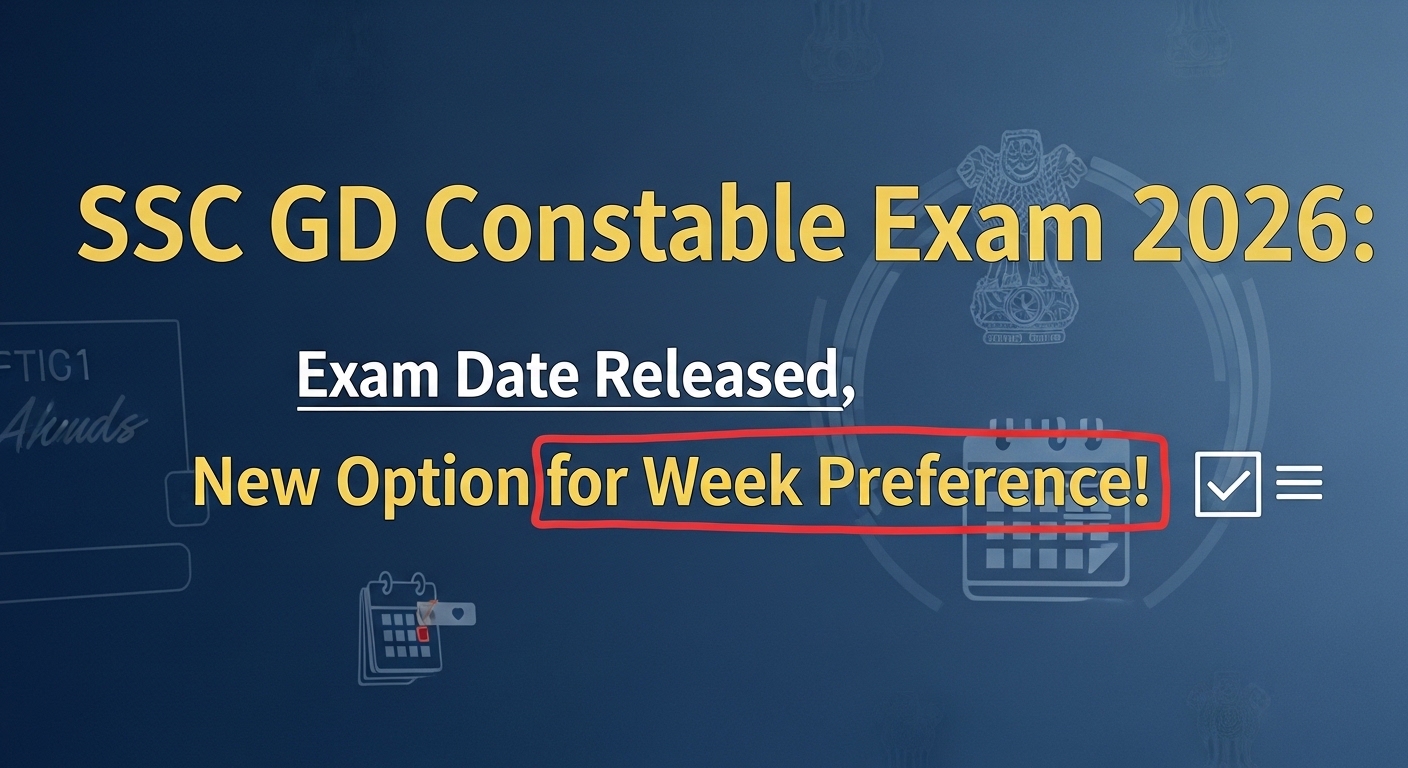 SSC GD Constable Exam 2026: एग्जाम डेट जारी, Week Preference का नया ऑप्शन!